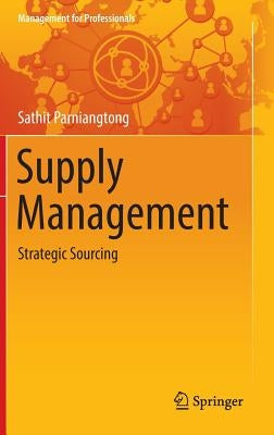 Supply Management: Strategic Sourcing by Parniangtong, Sathit