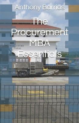 The Procurement MBA Essentials by Barrios, Anthony