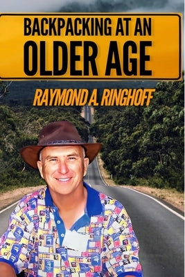 Backpacking at an Older Age by Ringhoff, Raymond A.