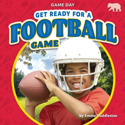Get Ready for a Football Game by Huddleston, Emma