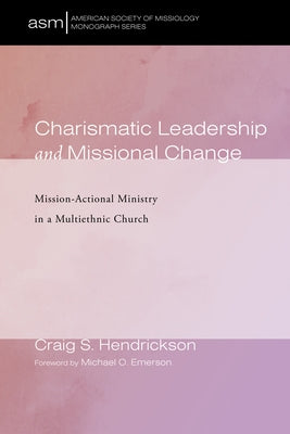 Charismatic Leadership and Missional Change by Hendrickson, Craig S.