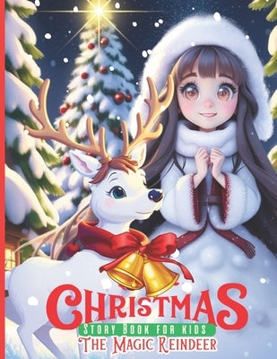 Christmas Story Book for Kids The Magic Reindeer: Holiday Storybooks for Children Christmas Eve picture books bedtime stories Heartwarming with Reinde by M, Bianca