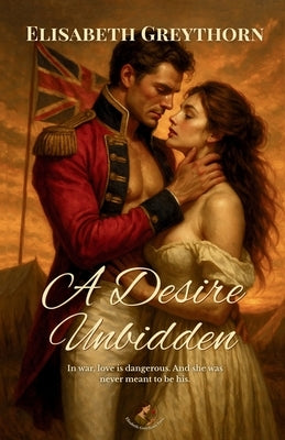 A Desire Unbidden by Greythorn, Elisabeth