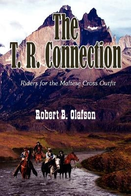 The T. R. Connection by Olafson, Robert B.