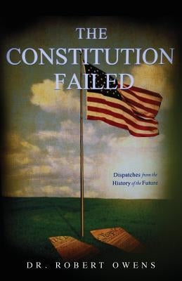 The Constitution Failed by Owens, Robert
