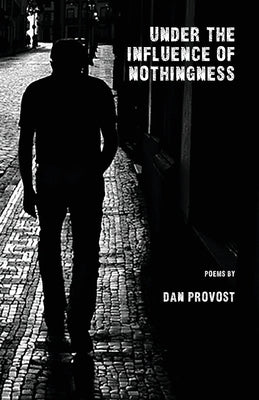 Under the Influence of Nothingness by Provost, Dan