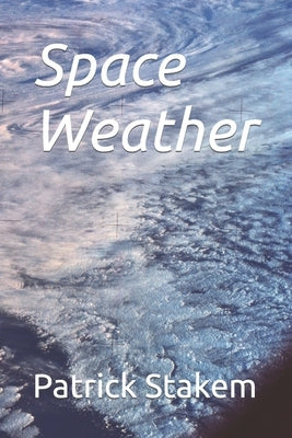 Space Weather by Stakem, Patrick