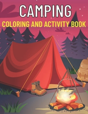 Camping coloring and activity book: Amazing Kids Activity Books, Activity Books for Kids - Over 120 Fun Activities Workbook, Page Large 8.5 x 11" by Rita, Emily