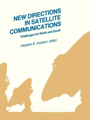 New Directions in Satellite Communications: Challenges for North and South by Hudson, Heather