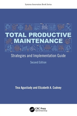 Total Productive Maintenance: Strategies and Implementation Guide by Agustiady, Tina