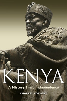 Kenya: A History Since Independence by Hornsby, Charles