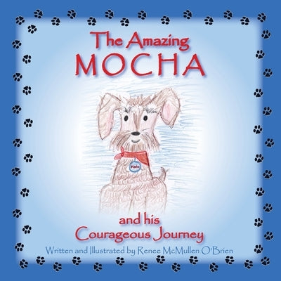 The Amazing Mocha and his Courageous Journey by O'Brien, Renee McMullen