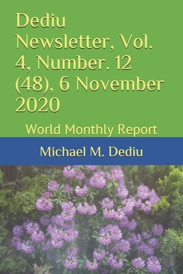 Dediu Newsletter, Vol. 4, Number. 12 (48), 6 November 2020: World Monthly Report by Dediu, Michael M.