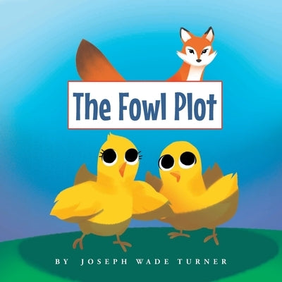 The Fowl Plot by Turner, Joseph Wade