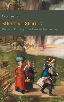 Effective Stories: Genesis Through the Lens of Resilience by Warner, Megan