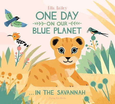 One Day on Our Blue Planet: In the Savannah by Bailey, Ella