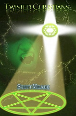 Twisted Christians by Meade, Scott