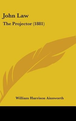 John Law: The Projector (1881) by Ainsworth, William Harrison