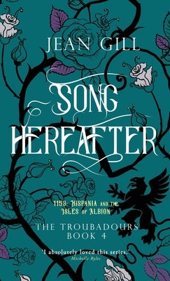 Song Hereafter: 1153 in Hispania and the Isles of Albion by Gill, Jean