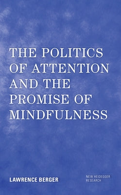 The Politics of Attention and the Promise of Mindfulness by Berger, Lawrence