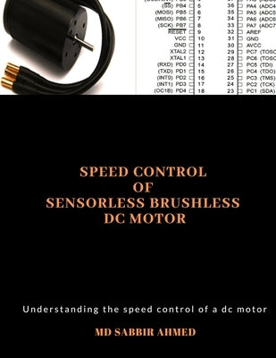 Speed Control of Sensorless Brushless DC Motor: brushless dc motor controller, ac gear motor, permanent magnet dc motor, large dc motors, brushless el by Rahman, MD Arifur
