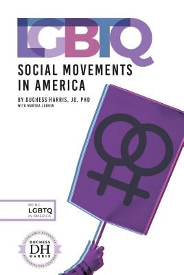 LGBTQ Social Movements in America by Harris, Duchess