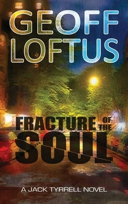Fracture of the Soul by Loftus, Geoff