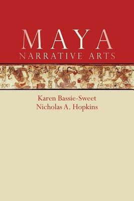 Maya Narrative Arts by Bassie-Sweet, Karen