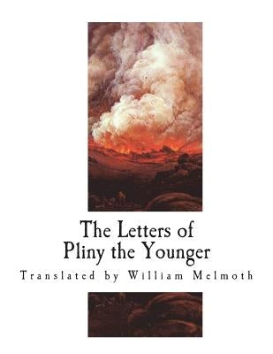 The Letters of Pliny the Younger by Melmoth, William