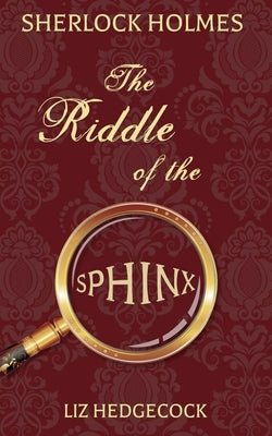 Sherlock Holmes: The Riddle of the Sphinx by Hedgecock, Liz