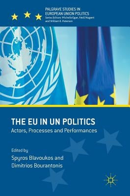 The EU in Un Politics: Actors, Processes and Performances by Blavoukos, Spyros
