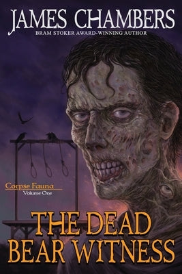 The Dead Bear Witness by Chambers, James