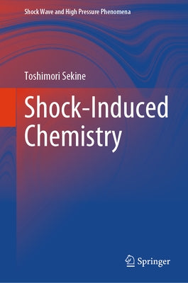 Shock-Induced Chemistry by Sekine, Toshimori