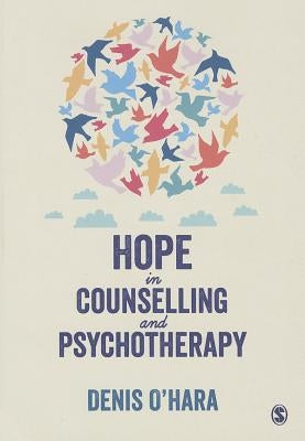 Hope in Counselling and Psychotherapy by O'Hara, Denis