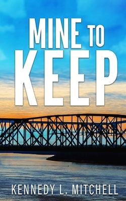 Mine to Keep Special Edition Paperback by Mitchell, Kennedy L.