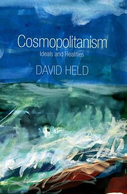 Cosmopolitanism: Ideals and Realities by Held, David