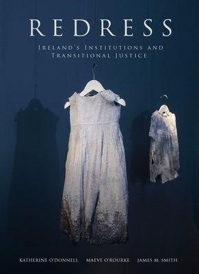 Redress: Ireland's Institutions and Transitional Justice by O'Donnell, Katherine
