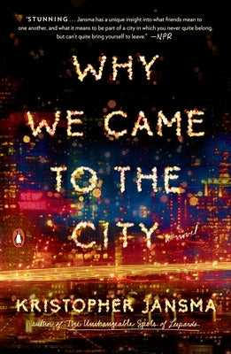 Why We Came to the City by Jansma, Kristopher