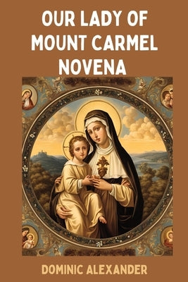Our Lady of Mount Carmel Novena by Alexander, Dominic