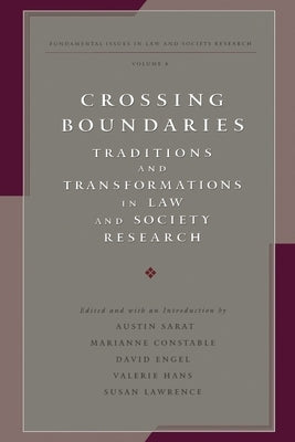 Crossing Boundaries: Traditions and Transformations in Law and Society Research by Sarat, Austin