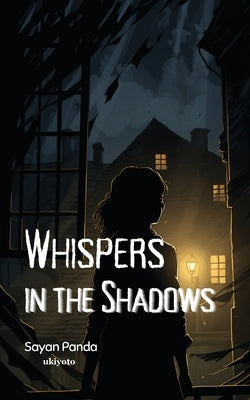 Whispers in the Shadows by Sayan Panda