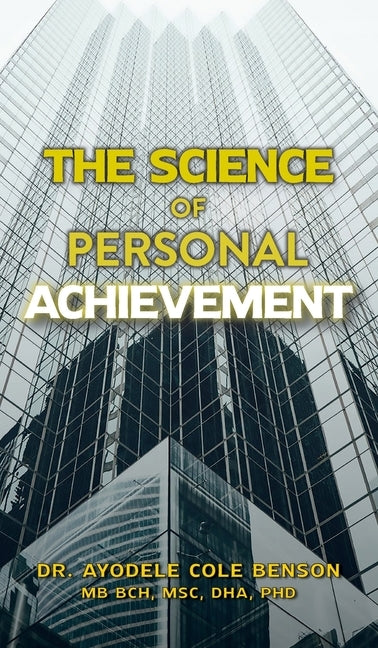 The Science of Personal Achievement by Benson, Ayodele Cole
