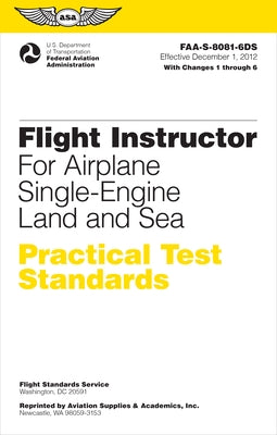 Flight Instructor Practical Test Standards for Airplane Single-Engine Land and Sea (2023): Faa-S-8081-6d by Federal Aviation Administration (FAA)