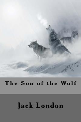 The Son of the Wolf by London, Jack