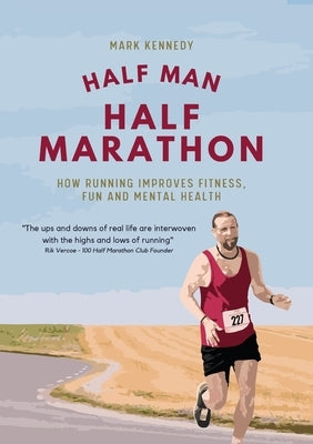 Half Man, Half Marathon by Kennedy, Mark