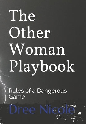 The Other Woman Playbook: Rules of a Dangerous Game by Nicole, Dree