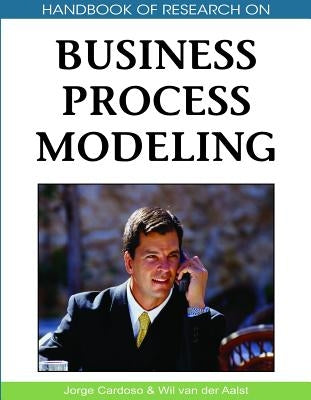 Handbook of Research on Business Process Modeling by Cardoso, Jorge