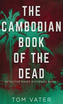 The Cambodian Book Of The Dead by Vater, Tom