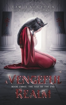 A Vengeful Realm: Book 3 - The Age of the End by Facciola, Tim
