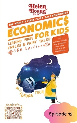 Economics for Kids: AI and Future - Lessons from Fables & Fairy Tales by Hoang, Helen